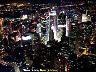 New York,  New York... 