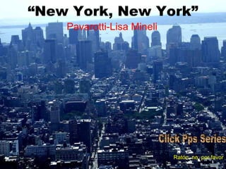 “ New York, New York” Pavarotti-Lisa   Mineli Ratón, no, por favor Click Pps Series 