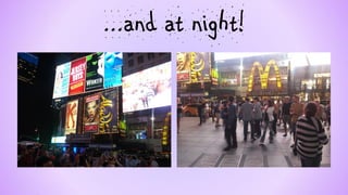 ...and at night!  