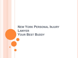 New York Personal Injury Lawyer  Your Best Buddy 