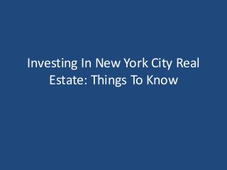 Investing In New York City Real
Estate: Things To Know
 