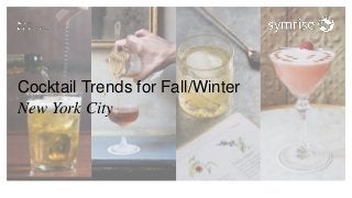 Cocktail Trends for Fall/Winter
New York City
 