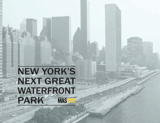 New York’s
Next Great
waterfroNt
Park
 