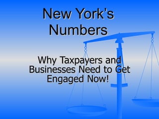 New York’s Numbers Why Taxpayers and Businesses Need to Get Engaged Now!  
