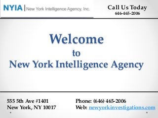 Welcome
to
New York Intelligence Agency
Call Us Today
646-465-2006
555 5th Ave #1401
New York, NY 10017
Phone: (646) 465-2006
Web: newyorkinvestigations.com
 