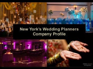,
New York’s Wedding Planners
Company Profile
 
