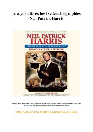 new york times best sellers biographies
Neil Patrick Harris
autobiography audiobooks read by Neil Patrick Harris Neil Patrick Harris | best audiobooks Neil Patrick
Harris | new york times best sellers biographies Neil Patrick Harris
LINK IN PAGE 4 TO LISTEN OR DOWNLOAD BOOK
 