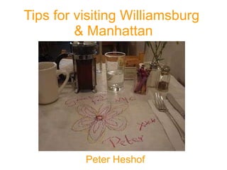 Tips for visiting Williamsburg  & Manhattan Peter Heshof 