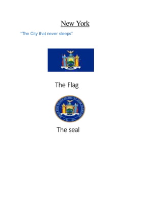 New York
“The City that never sleeps”
The Flag
The seal
 