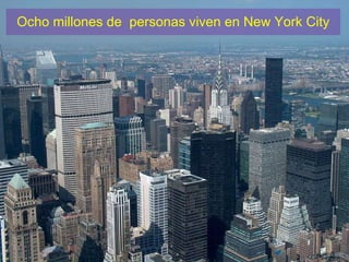 Ocho millones de  personas viven en New York City 