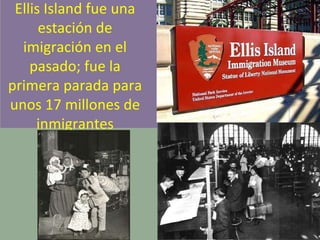 Ellis Island fue una estación de imigración en el pasado; fue la primera parada para unos 17 millones de inmigrantes 