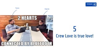 Timm
Patrick
5
Crew Love is true love!
 