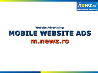 Website Advertising: MOBILE WEBSITE ADS m.newz.ro 