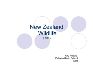 New Zealand  Wildlife Form 7 Anu Peetris  Palivere Basic School 2009 