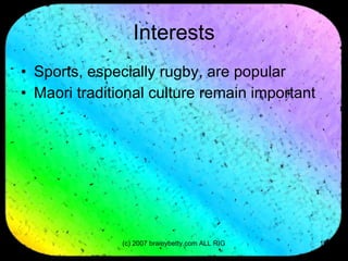 Interests Sports, especially rugby, are popular Maori traditional culture remain important 