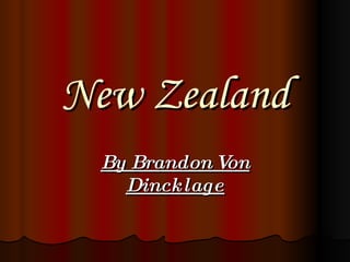 New Zealand By Brandon Von Dincklage 