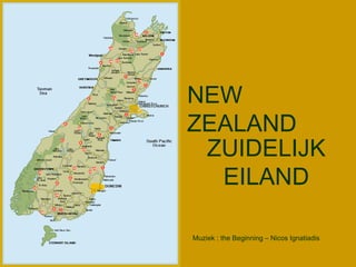 ZUIDELIJK EILAND NEW ZEALAND Muziek : the Beginning – Nicos Ignatiadis 