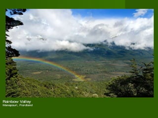 Rainbow Valley  Manapouri, Fiordland  