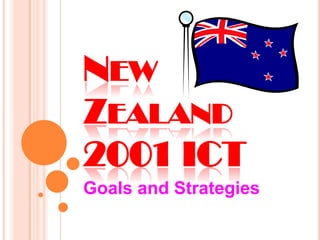 New Zealand 2001 ICT Goals and Strategies 