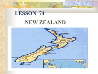 LESSON 74
   NEW ZEALAND
 