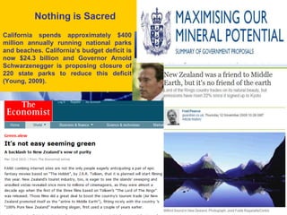 Nothing is Sacred
California spends approximately $400
million annually running national parks
and beaches. California’s budget deficit is
now $24.3 billion and Governor Arnold
Schwarzenegger is proposing closure of
220 state parks to reduce this deficit
(Young, 2009).




                                              14
 