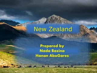 New Zealand
Prepared by
Nada Bazina
Hanan AboGares
 