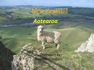 New Zealand 
Aotearoa 
Developed by : 
Devendra Chhallani 
 