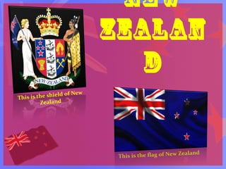 NEW
ZEALAN
D
of New
is the shield
This
Zealand

This is the flag of New Ze

aland

 
