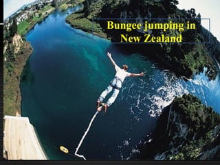 Bungee jumping in
New Zealand
 