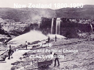 New Zealand 1800-1900 Part B:  Economic and Political Change CLASS VERSION 