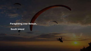 Paragliding over Nelson,
South Island
 