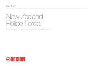 New Zealand
Police Force.
First major project for mySITE Workstations.
 