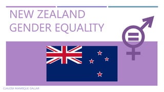 NEW ZEALAND
GENDER EQUALITY
CLAUDIA MANRIQUE GALLAR
 