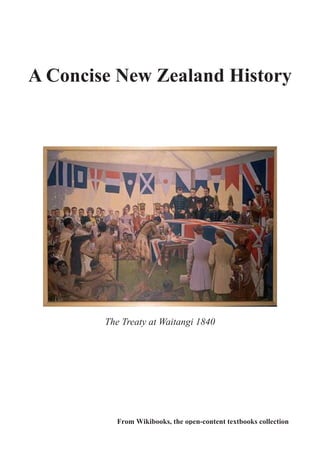 A Concise New Zealand History




        The Treaty at Waitangi 1840




          From Wikibooks, the open-content textbooks collection
 