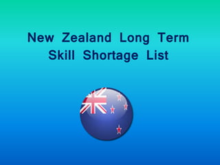 New Zealand Long Term
Skill Shortage List
 
