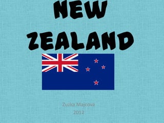 New
Zealand

  Zuzka Majcová
      2012
 