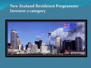 New Zealand Residence Programme
Investor 2 category
 