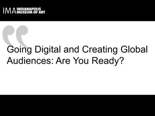 Going Digital and Creating Global Audiences: Are You Ready? 