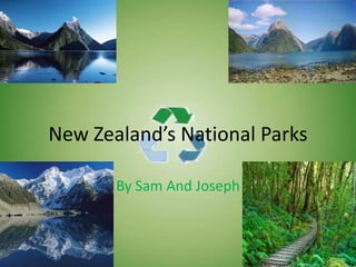 New Zealand’s National Parks By Sam And Joseph 