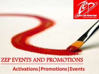 ZEP EVENTS AND PROMOTIONS
Activations|Promotions|Events
 