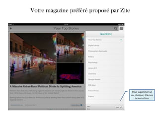 Votre magazine préféré proposé par Zite




                                           Pour supprimer un
                                          ou plusieurs thèmes
                                             de votre liste.
 