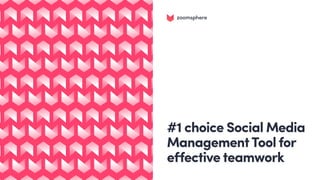 #1 choice Social Media
ManagementTool for
effective teamwork
 