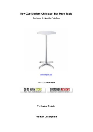 New Zuo Modern Christabel Bar Patio Table
         Zuo Modern Christabel Bar Patio Table




                   View large image




               Product By Zuo Modern




               Technical Details



            Product Description
 