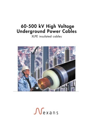 60-500 kV High Voltage
Underground Power Cables
XLPE insulated cables
 