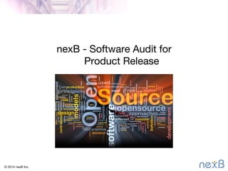 nexB - Software Provenance 
Analysis and Code Audit 
© 2014 nexB Inc. 
 