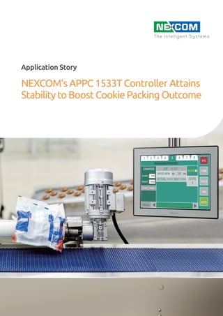 Application Story
NEXCOM’s APPC 1533T Controller Attains
Stability to Boost Cookie Packing Outcome
 