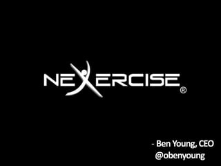 ®



®

    - Ben Young, CEO
     @obenyoung
 