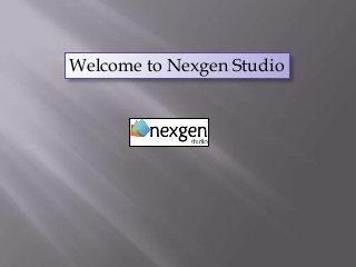 Welcome to Nexgen Studio
 