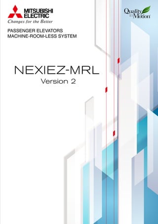 PASSENGER ELEVATORS
MACHINE-ROOM-LESS SYSTEM
Version 2
NEXIEZ-MRL
 
