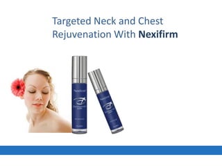Targeted Neck and Chest Rejuvenation With Nexifirm 